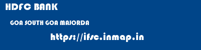 HDFC BANK  GOA SOUTH GOA MAJORDA   ifsc code